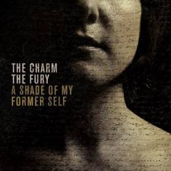 The Charm The Fury : A Shade of My Former Self